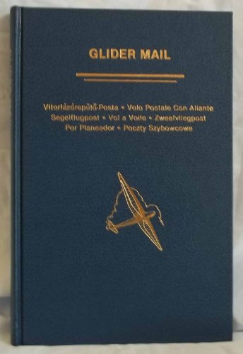 Imagen de archivo de GLIDER MAIL: AN AEROPHILATELIC HANDBOOK a la venta por GLOVER'S BOOKERY, ABAA