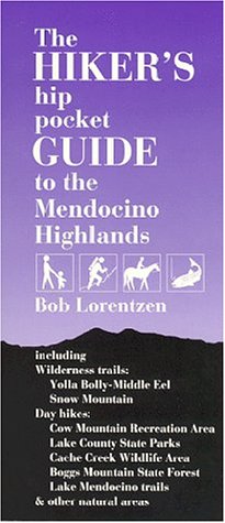 Beispielbild fr The Hiker's Hip Pocket Guide to the Mendocino Highlands : Including Yolla-Bolly-Middle Eel Wilderness, Snow Mountain Wilderness, Mendocino National Forest, Clear Lake State Parks, Cow Mountain Recreation Area and Other Natural Areas zum Verkauf von Better World Books: West
