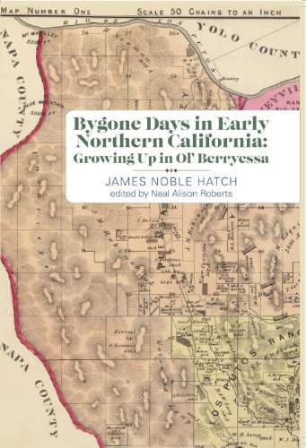 Imagen de archivo de Bygone Days in Early Northern California: Growing Up in Ol' Berryessa a la venta por Newsboy Books