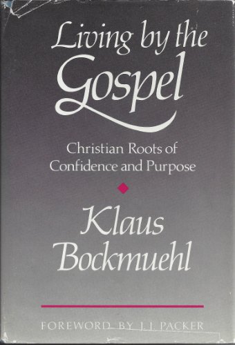 Beispielbild fr Living by the Gospel: Christian Roots of Confidence and Purpose zum Verkauf von Wonder Book
