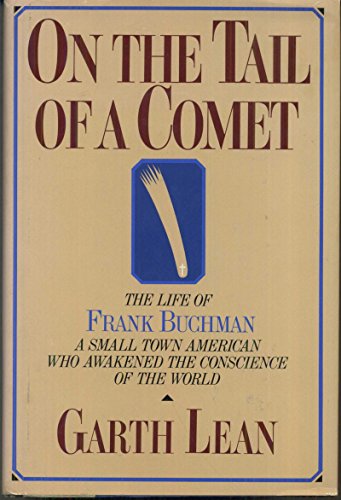 On the Tail of a Comet: The Life of Frank Buchman (9780939443062) by Lean, Garth