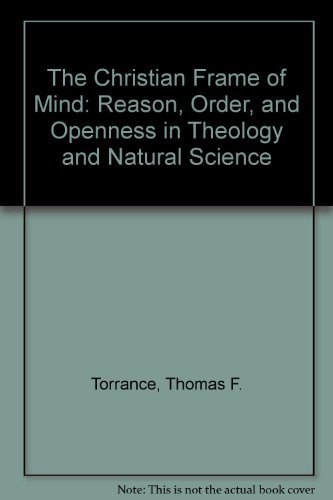 Beispielbild fr Christian Frame of Mind : Reason, Order, and Openness in Theology and Natural Science zum Verkauf von Better World Books