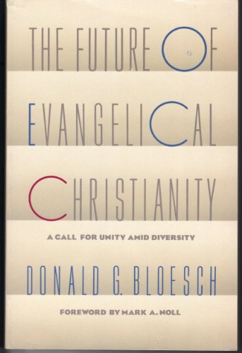 Beispielbild fr The Future of Evangelical Christianity: A Call for Unity Amid Diversity zum Verkauf von Once Upon A Time Books