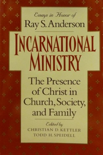 Imagen de archivo de Incarnational Ministry: The Presence of Christ in Church, Society, and Family: Essays in Honor of Ray S. Anderson a la venta por ThriftBooks-Phoenix