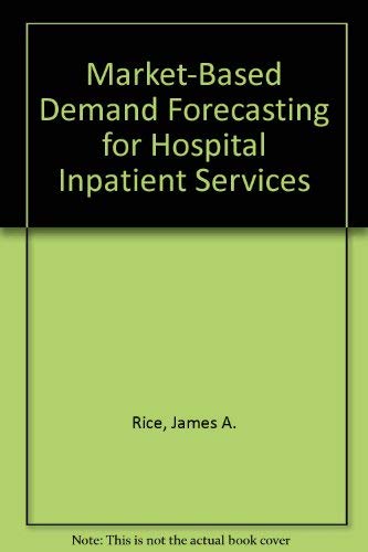 Imagen de archivo de Market-Based Demand Forecasting for Hospital Inpatient Services a la venta por Indian Hills Books