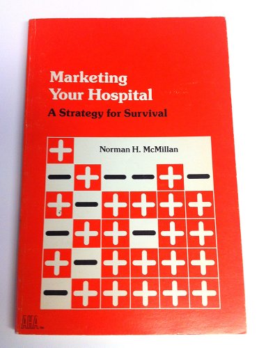 Stock image for Marketing your hospital: A strategy for survival for sale by SecondSale