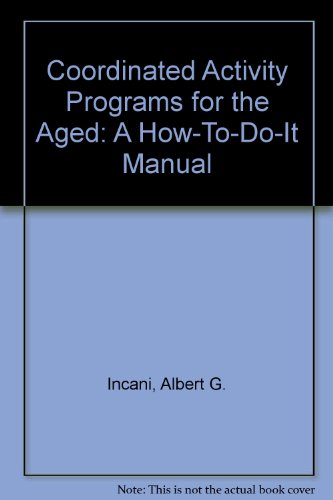 Imagen de archivo de Coordinated Activity Programs for the Aged : A How-to-Do-It Manual a la venta por Better World Books