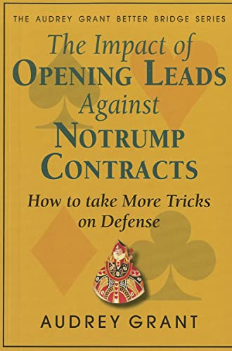 Beispielbild fr The Impact of Opening Leads Against No Trump Contracts: How to Take More Tricks on Defense (Audrey Grant Bookmark Series) zum Verkauf von Wonder Book