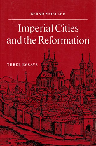 Imagen de archivo de Imperial Cities and the Reformation: Three Essays a la venta por BooksRun