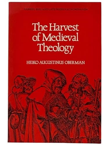 Imagen de archivo de The harvest of medieval theology: Gabriel Biel and late medieval nominalism a la venta por SecondSale