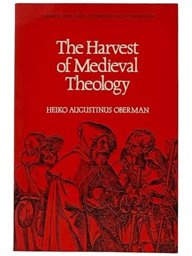 The harvest of medieval theology: Gabriel Biel and late medieval nominalism