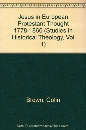 Stock image for Jesus in European Protestant Thought 1778-1860 (Studies in Historical Theology, Vol 1) for sale by Books From California
