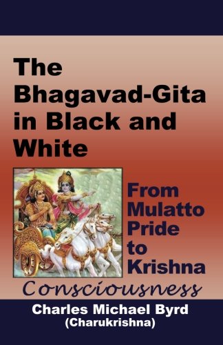 Beispielbild fr The Bhagavad-Gita in Black and White: From Mulatto Pride to Krishna Consciousness zum Verkauf von Revaluation Books