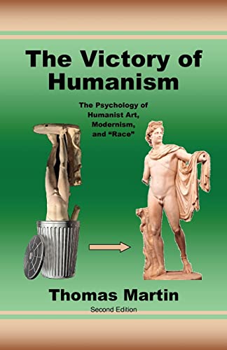 9780939479412: The Victory of Humanism: The Psychology of Humanist Art, Modernism, and Race