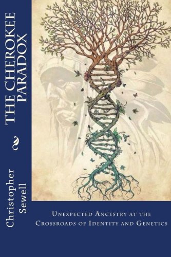 Beispielbild fr The Cherokee Paradox : Unexpected Ancestry at the Crossroads of Identity and Genetics zum Verkauf von Better World Books