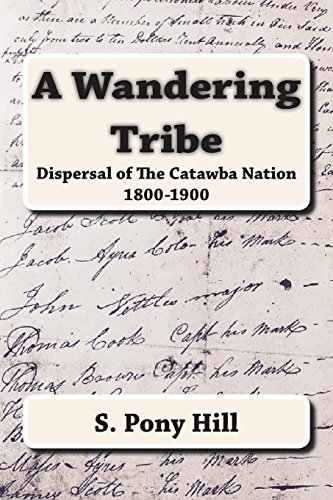 Beispielbild fr A Wandering Tribe: Dispersal of the Catawba Nation 1800 to 1900 zum Verkauf von Conover Books