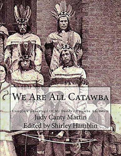 Stock image for We Are All Catawba: Complete Genealogy of My Daddy's Catawba Ancestors (The American Bred Series; Odysseys of the Mixed Blood Pioneer Family) for sale by GF Books, Inc.