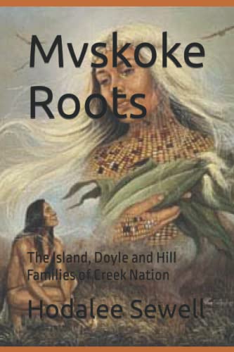 Beispielbild fr Mvskoke Roots: The Island, Doyle and Hill Families of Creek Nation (American Bred; Odysseys of the Mixed Blood Frontier Family) zum Verkauf von GF Books, Inc.