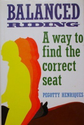 Beispielbild fr Balanced Riding A Way To Find The Correct Seat "HARDCOVER" zum Verkauf von Yesterday's Books