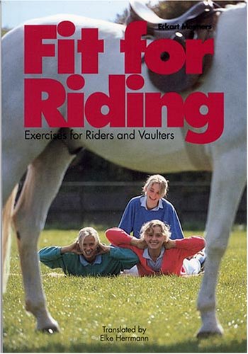 Fit for Riding: Exercises for Riders and Vaulters (9780939481293) by Eckart Meyners