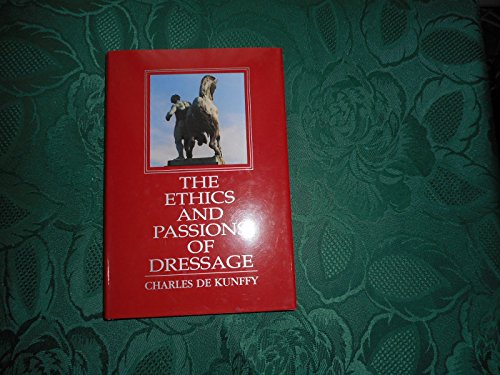 Stock image for The Ethics and Passions of Dressage for sale by Front Cover Books