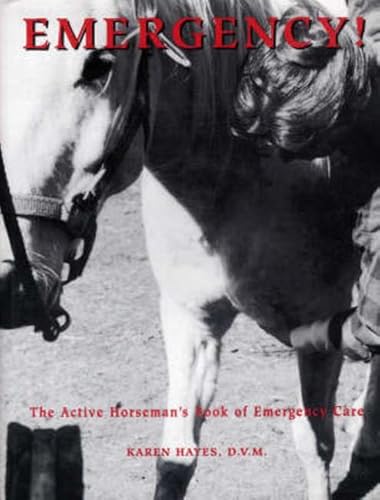 Stock image for Emergency! The Active Horseman's Book of Emergency Care for sale by Persephone's Books
