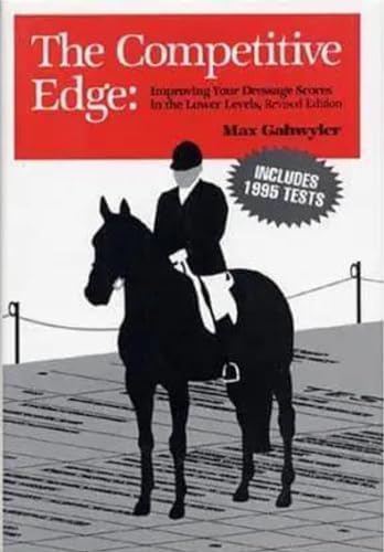 Stock image for The Competitive Edge: Improving Your Dressage Scores in the Lower Levels for sale by Books of the Smoky Mountains