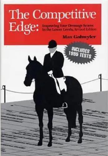 Stock image for The Competitive Edge: Improving Your Dressage Scores in the Lower Levels for sale by Blue Vase Books