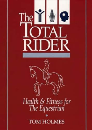Stock image for The Total Rider: Health & Fitness for the Equestrian for sale by A Few Books More. . .