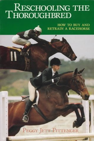 Stock image for Reschooling the Thoroughbred: How to Buy and Retrain a Racehorse for sale by ThriftBooks-Dallas