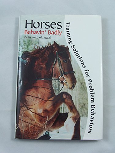 Beispielbild fr Horses Behavin' Badly : Training Solutions for Problem Behaviors zum Verkauf von Better World Books