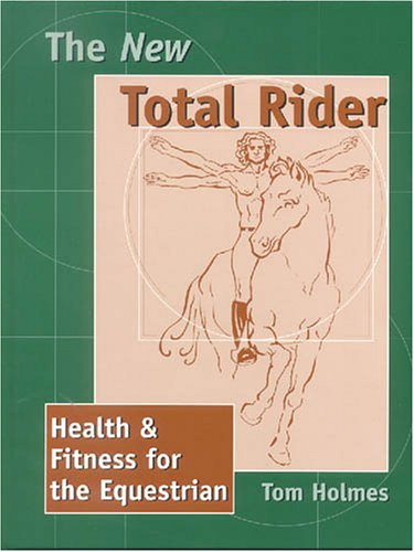 Stock image for New Total Rider : Health and Fitness for the Equestrian for sale by Better World Books