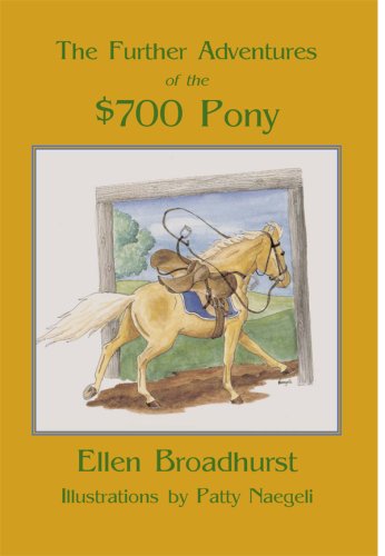 Stock image for The Further Adventures of the $700 Pony Broadhurst, Ellen and Naegeli, Patty for sale by Hay-on-Wye Booksellers