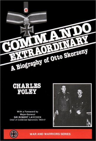 Beispielbild fr Commando Extraordinary: a Biography of Otto Skorzeny zum Verkauf von Sessions Book Sales