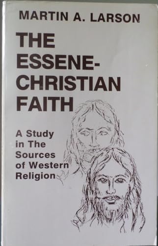 9780939482160: The Essene-Christian Faith: A Study in the Sources of Western Religion