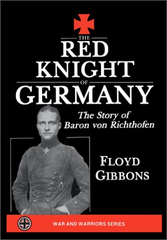 9780939482382: The Red Knight of Germany: The Story of Baron von Richthofen (War & Warriors Series)