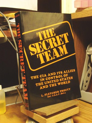 Stock image for Secret Team: The CIA and Its Allies in Control of the United States and the World for sale by Book Booth