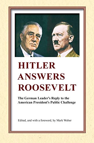 Imagen de archivo de Hitler Answers Roosevelt: The German Leader's Reply to the American President's Public Challenge a la venta por Save With Sam