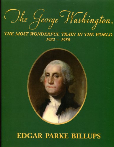 Imagen de archivo de George Washington, The: The Most Wonderful Train in the World 1932-1950 a la venta por Lee Jones-Hubert