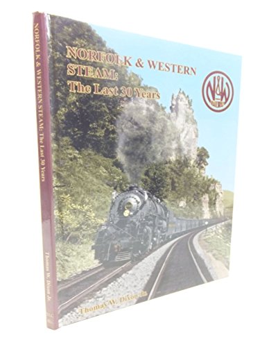 9780939487639: Norfolk & Western Steam: The Last 30 Years