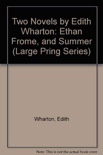 Stock image for Two Novels by Edith Wharton: Ethan Frome, and Summer (Large Pring Series) for sale by Alplaus Books
