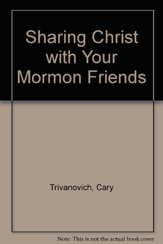 Imagen de archivo de Sharing Christ with Your Mormon Friends a la venta por Better World Books