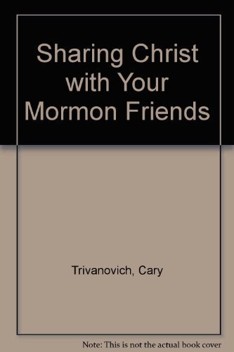 9780939497225: Sharing Christ with Your Mormon Friends