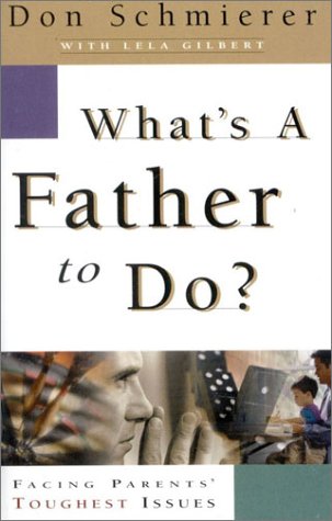 Stock image for What's a Father to Do?: Facing Parents' Toughest Issues for sale by ThriftBooks-Dallas