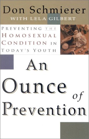 Stock image for An Ounce of Prevention: Preventing the Homosexual Condition in Today's Youth for sale by SecondSale