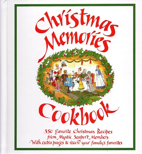 Stock image for Christmas Memories Cookbook: 365 Favorite Christmas Recipes From Mystic Seaport Members With Extra Pages to Record Your Family's Favorites (Maritime) for sale by Once Upon A Time Books
