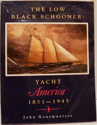 Stock image for The Low Black Schooner: Yacht America, 1851-1945 for sale by M. W. Riggs Bookseller
