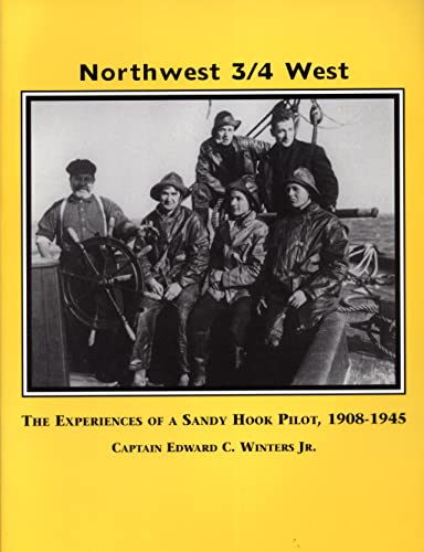 Beispielbild fr Northwest, 3/4 West: The Experiences of a Sandy Hook Pilot, 1908-1945 zum Verkauf von HPB-Diamond