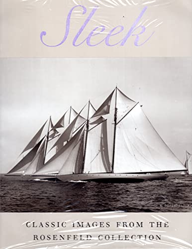 Sleek: Classic Sailboat Photography from the Rosenfeld Collection at Mystic Seaport