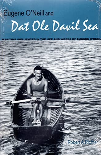 Stock image for Eugene O'Neill and "Dat Ole Davil Sea": Maritime Influences in the Life and Works of Eugene O'Neill for sale by SecondSale